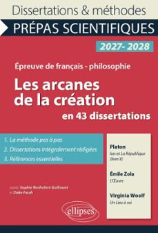 les arcanes de la création en 43 dissertations - prépas scientifiques. français-philosophie.-9782340115408