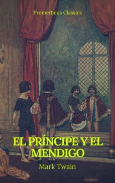 el principe y el mendigo (prometheus classics) (ebook)-mark twain-prometheus classics-9782378076108