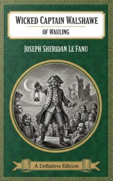 wicked captain walshawe, of wauling (ebook)-joseph sheridan le fanu-9782387176608