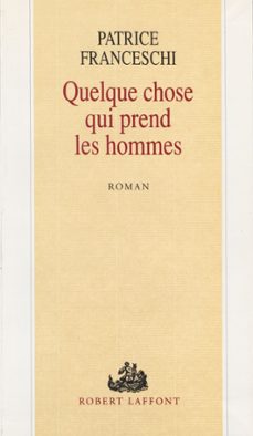 quelque chose qui prend les hommes (ebook)-patrice franceschi-9782402341608