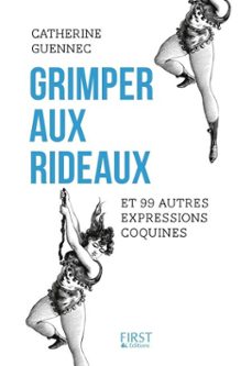 grimper aux rideaux et 99 autres expressions coquines (ebook)-catherine guennee-9782412035108