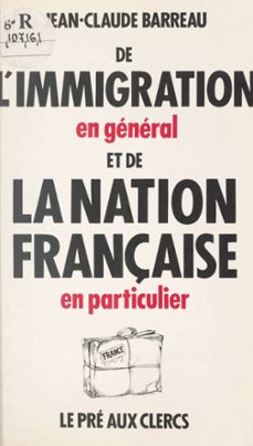 de l'immigration en general et de la nation française en particulier (ebook)-jean claude barreau-9782701401508