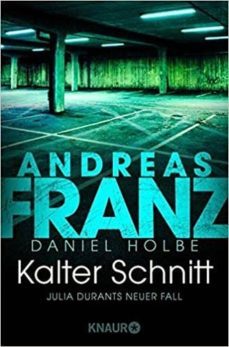 kalter schnitt: julia durants neuer fall-andreas franz-daniel holbe-9783426516508
