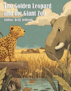 the golden leopard and the giant zoo (ebook)-kelly johnson-kelly johnson-9783692284408