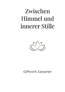 zwischen himmel und innerer stille (ebook)-clifford r. carpenter-9783695778508