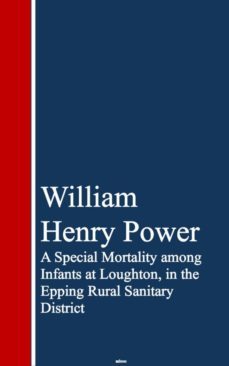 a special mortality among infants at loughton, ining rural sanitary district (ebook)-william henry power-9783736418608