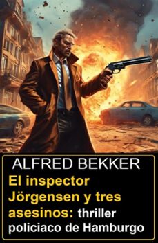 el inspector jorgensen y tres asesinos: thriller policiaco de hamburgo (ebook)-alfred bekker-9783745239508