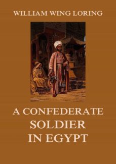 a confederate soldier in egypt (ebook)-william wing loring-9783849649708