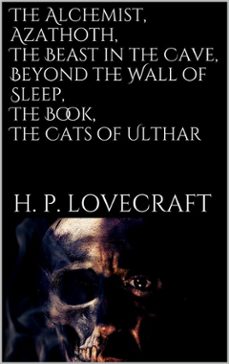 the alchemist, azathoth, the beast in the cave, beyond the wall of sleep, the book, the cats of ulthar (ebook)-h.p. lovecraft-h.p. lovecraft-9786050445008
