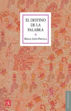 el destino de la palabra (ebook)-miguel leon portilla-9786071627308