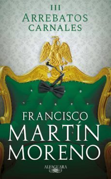arrebatos carnales iii (ebook)-francisco martin moreno-9786073197908