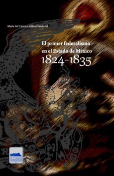 el primer federalismo en el estado de mexico 1824-1835 (ebook)-maria del carmen salinas sandoval-9786077761808
