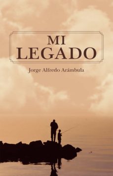 mi legado (ebook)-jorge alfredo arambula-9786078676408