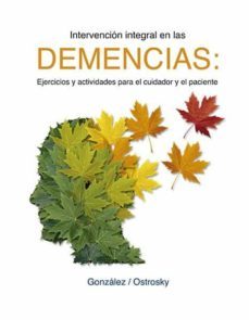 intervencion integral en las demencias. ejercicios y actividades para el cuidado del paciente-feggy ostrosky-9786079824808
