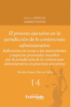 el proceso ejecutivo en la jurisdiccion de lo contencioso administrativo (ebook)-sandra lisset ibarra vélez-9786287620308