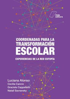 coordenadas para la transformacion escolar (ebook)-luciana alonso-cecilia cancio-graciela cappelletti-9786319104608