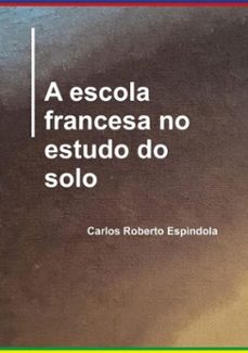 a escola francesa no estudo do solo (ebook)-carlos roberto espindola-9786500133608