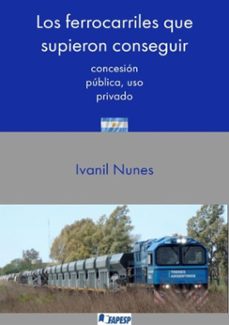 los ferrocarriles que supieron conseguir (ebook)-ivanil nunes-9786500164008