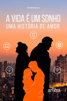 a vida e um sonho: uma historia de amor (ebook)-andré monaco-9786525057408