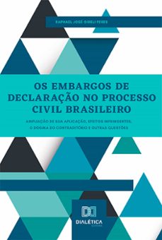 os embargos de declaração no processo civil brasileiro-raphael josé gireli peres-9786525216508