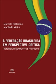 a federaço brasileira em perspectiva critica (ebook)-marcelo palladino machado vieira-9786525219608
