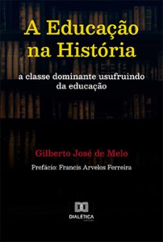 a educaço na historia (ebook)-gilberto josé de melo-9786525238708