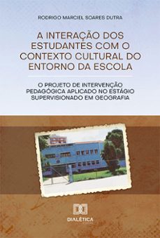 a interaço dos estudantes com o contexto cultural do entorno da escola (ebook)-rodrigo marciel soares dutra-9786525283708