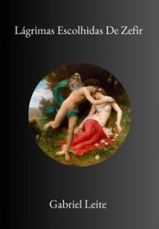 lagrimas escolhidas de zefir (ebook)-gabriel leite-9786526651308