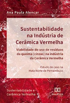 sustentabilidade na industria de ceramica vermelha  viabilidade do uso de residuos da queima (cinzas) na industria da ceramica vermelha (ebook)-ana paula alencar-9786527016908