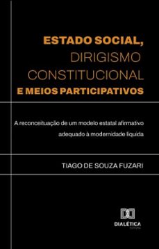estado social, dirigismo constitucional e meios participativos (ebook)-tiago de souza fuzari-9786527050308