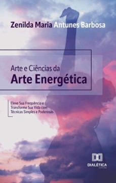 arte e ciencias da arte energetica (ebook)-zenilda maria antunes barbosa-9786527056508