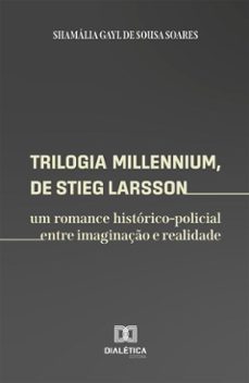 trilogia millennium, de stieg larsson (ebook)-shamália gayl de sousa soares-9786527073208