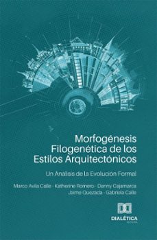 morfogenesis filogenetica de los estilos arquitectonicos (ebook)-marco avila calle-katherine romero pardo-danny cajamarca sinchi-9786527087908