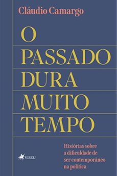 o passado dura muito tempo (ebook)-cláudio camargo-9786528008308