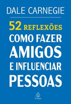 52 reflexes: como fazer amigos e influenciar pessoas (ebook)-dale carnegie-9786550974008