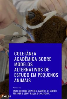 coletanea academica sobre modelos alternativos de estudos em pequenos animais (ebook)-iago martins oliveira-gabriel de abreu pfrimer-leiny paula de oliveira-9786552535108