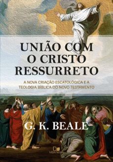 unio com o cristo ressurreto (ebook)-g. k. beale-9786559672608