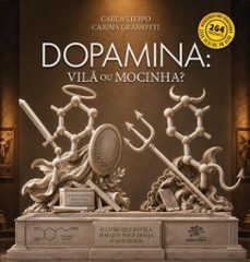 dopamina: vilã ou mocinha-carla tieppo-carina grassotti-9786580549108