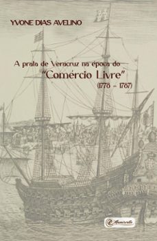 a prata de veracruz na epoca do "comercio livre"  (1778  1787) (ebook)-9786586723908