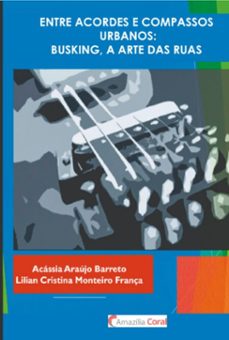 entre acordes e compassos  urbanos: busking, a arte das ruas (ebook)-acássia araújo barreto lilian cristina monteiro frança-9786599402708