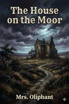 the house on the moor (ebook)-mrs. oliphant-9786726584208
