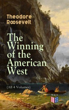 the winning of the american west (all 4 volumes) (ebook)-theodore roosevelt-9788026878308