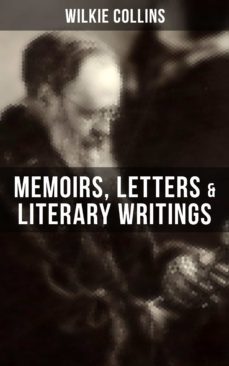 wilkie collins: memoirs, letters &amp; literary writings (ebook)-wilkie collins-9788027202508