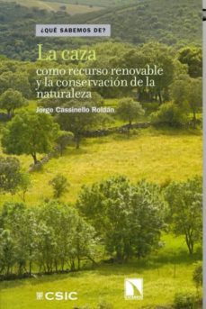 la caza como recurso renovable y la conservacion de la naturaleza-jorge cassinello roldan-9788400097608