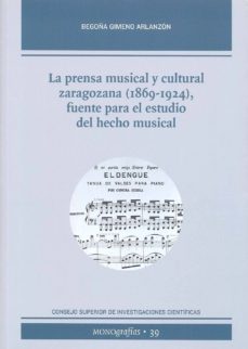 la prensa musical y cultural zaragozana (1869-1924), fuente para el estudio del hecho musical-begoña gimeno arlanzon-9788400098308