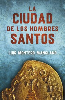 la ciudad de los hombres santos-luis montero manglano-9788401015908