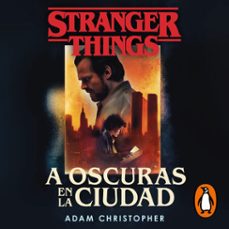 stranger things: a oscuras en la ciudad (audiolibro)-adam christopher-9788401031908