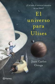 el universo para ulises (ebook)-juan carlos ortega-9788408117308