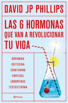 las seis hormonas que revolucionarán tu vida-david jp phillips-9788408287308