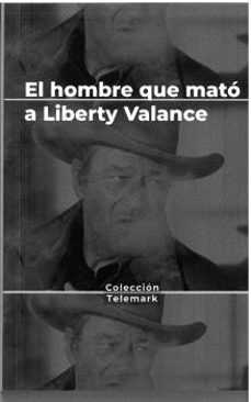 el hombre que mato a liberty valance. john ford-9788409524808